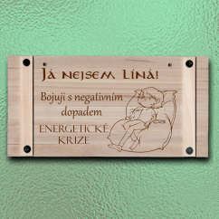 Dřevěná cedule s textem - Já nejsem líná - energetická krize